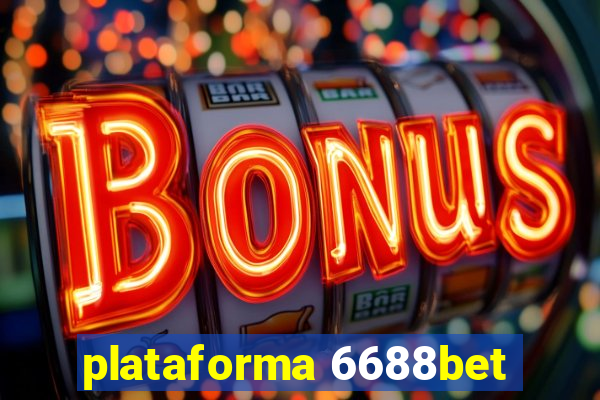 plataforma 6688bet